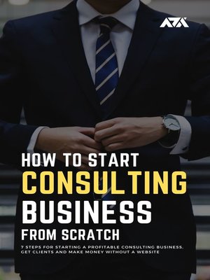 cover image of How to Start a Consulting Business From Scratch